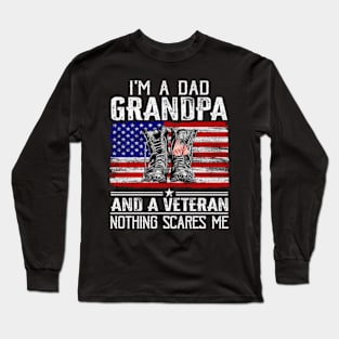 I'm A Dad Grandpa And A Veteran Nothing Scares Me Long Sleeve T-Shirt